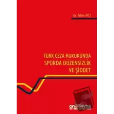 Türk Ceza Hukukunda Sporda Düzensizlik ve Şiddet