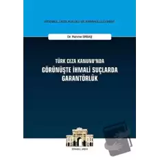 Türk Ceza Kanununda Görünüşte İhmali Suçlarda Garantörlük (Ciltli)