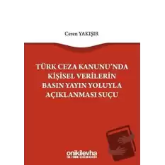 Türk Ceza Kanununda Kişisel Verilerin Basın Yayın Yoluyla Açıklanması Suçu