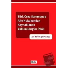 Türk Ceza Kanununda Aile Hukukundan Kaynaklanan Yükümlülüğün İhlali