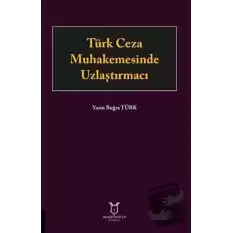 Türk Ceza Muhakemesinde Uzlaştırmacı