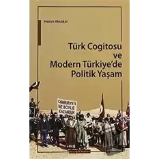 Türk Cogitosu ve Modern Türkiyede Politik Yaşam