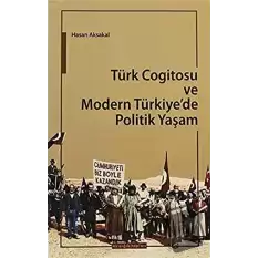 Türk Cogitosu ve Modern Türkiyede Politik Yaşam