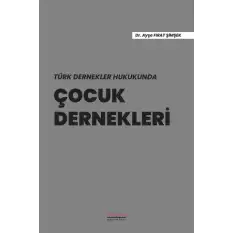 Türk Dernekler Hukukunda Çocuk Dernekleri