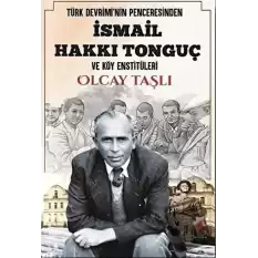 Türk Devriminin Penceresinden İsmail Hakkı Tonguç ve Köy Enstitüleri