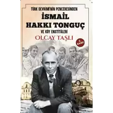 Türk Devriminin Penceresinden İsmail Hakkı Tonguç ve Köy Enstitüleri