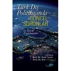 Türk Dış Politikasında Güncel Sorunlar ve Teorik Uygulamalar