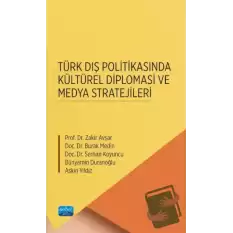 Türk Dış Politikasında Kültürel Diplomasi ve Medya Stratejileri