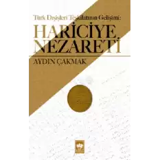 Türk Dışişleri Teşkilatının Tarihi Gelişimi - Hariciye Nezareti