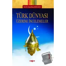 Türk Dünyası Üzerine İncelemeler