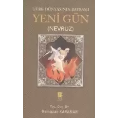 Türk Dünyasının Bayramı Yeni Gün (Nevruz)