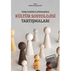 Türk Düşünce Dünyasında Kültür Sosyolojisi Tartışmaları