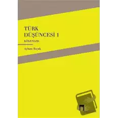 Türk Düşüncesi 1 - Kökenler