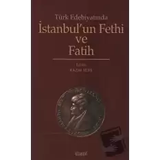 Türk Edebiyatında İstanbul’un Fethi ve Fatih