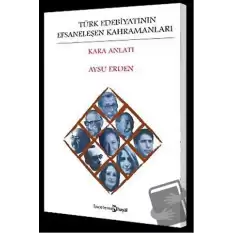 Türk Edebiyatının Efsaneleşen Kahramanları