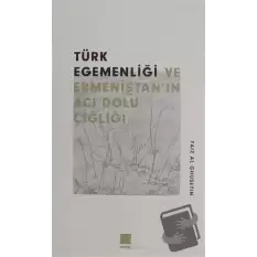 Türk Egemenlği ve Ermenistanın Acı Dolu Çığlığı