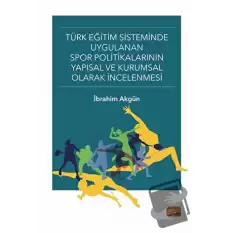 Türk Eğitim Sisteminde Uygulanan Spor Politikalarının Yapısal ve Kurumsal Olarak İncelenmesi