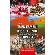 Türk-Ermeni İlişkilerinde Tarihi, Siyasi ve Hukuki Gerçekler