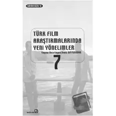 Türk Film Araştırmalarında Yeni Yönelimler 7