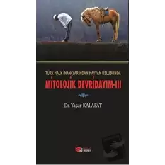 Türk Halk İnançlarından Hayvan Üslubunda Mitolojik Devridayım - 3