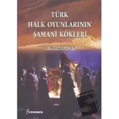 Türk Halk Oyunlarının Şamani Kökleri