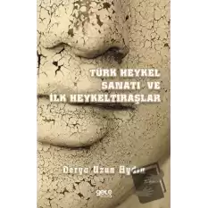 Türk Heykel Sanatı ve İlk Heykeltıraşlar