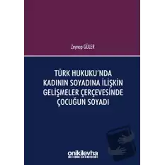 Türk Hukukunda Kadının Soyadına İlişkin Gelişmeler Çerçevesinde Çocuğun Soyadı