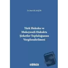 Türk Hukuku ve Mukayeseli Hukukta Şirketler Topluluğunun Vergilendirilmesi