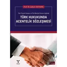 Türk Hukukunda Acentelik Sözleşmesi (Ciltli)