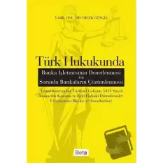 Türk Hukukunda Banka İşletmesinin Denetlenmesi ve Sorunlu Bankaların Çözümlenmesi