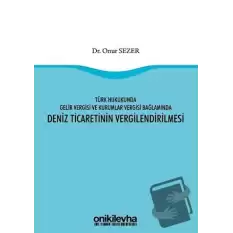 Türk Hukukunda Gelir Vergisi ve Kurumlar Vergisi Bağlamında Deniz Ticaretinin Vergilendirilmesi