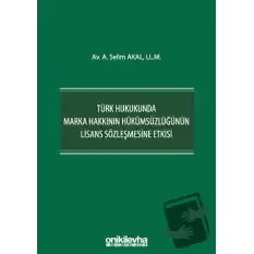 Türk Hukukunda Marka Hakkının Hükümsüzlüğünün Lisans Sözleşmesine Etkisi