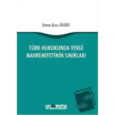 Türk Hukukunda Vergi Mahremiyetinin Sınırları