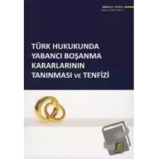 Türk Hukukunda Yabancı Boşanma Kararlarının Tanınması ve Tenfizi