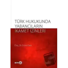 Türk Hukukunda Yabancıların İkamet İzinleri