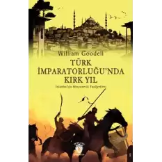 Türk İmparatorluğu’nda Kırk Yıl