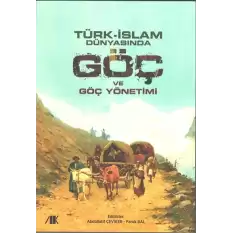 Türk - İslam Dünyasında Göç ve Göç Yönetimi