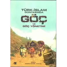 Türk - İslam Dünyasında Göç ve Göç Yönetimi