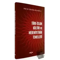 Türk-İslam Kültür ve Medeniyetinin Temelleri