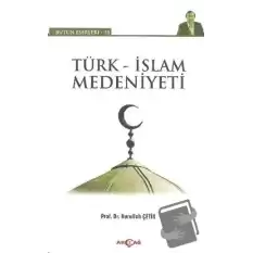 Türk - İslam Medeniyeti