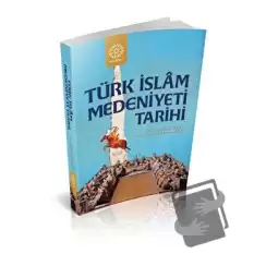 Türk İslam Medeniyeti Tarihi