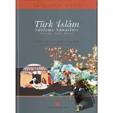 Türk İslam Süsleme Sanatları (Ciltli)