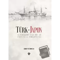 Türk - Japon İlişkileri Tarihi ve Ertuğrul Gazi Firkateyni (Ciltli)