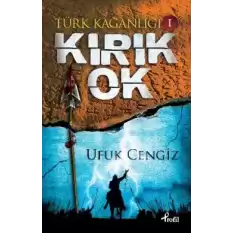 Türk Kağanlığı  1 : Kırık Ok