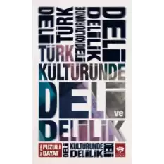 Türk Kültüründe Deli ve Delilik