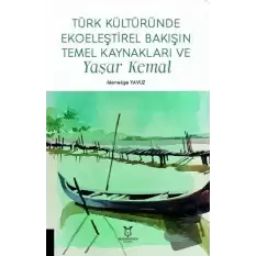 Türk Kültüründe Ekoeleştirel Bakışın Temel Kaynakları ve Yaşar Kemal