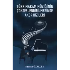 Türk Makam Müziğinin Çokseslendirilmesinde Akor Dizileri