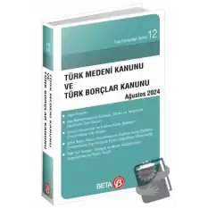 Türk Medeni Kanunu ve Türk Borçlar Kanunu - Ağustos 2024