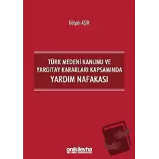 Türk Medeni Kanunu ve Yargıtay Kararları Kapsamında Yardım Nafakası