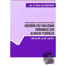 Türk Medeni Kanununda Yer Alan Velayet Hükümleri Kapsamında Küçüğün Kişi Varlığının Korunması İçin Alınacak Tedbirler